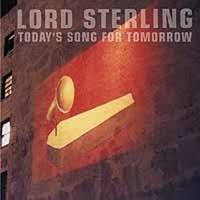 Lord Sterling : Today's Song for Tomorrow